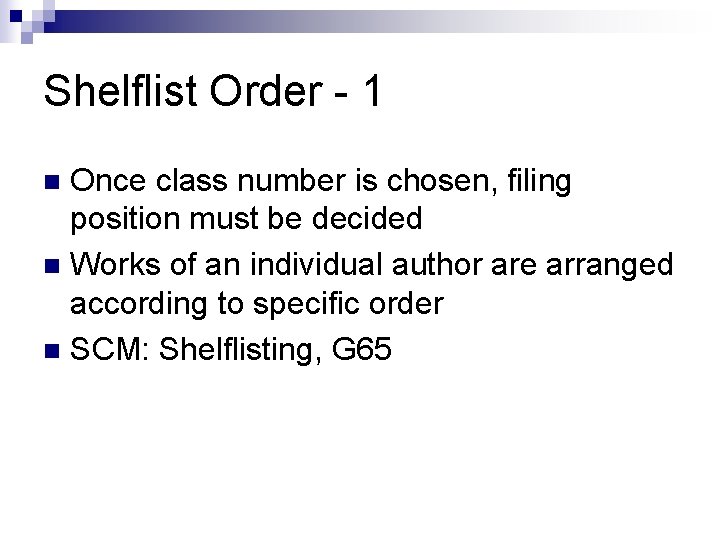 Shelflist Order - 1 Once class number is chosen, filing position must be decided