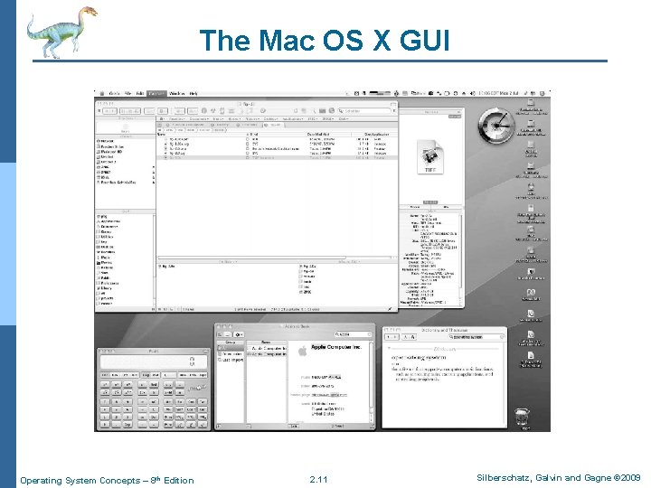 The Mac OS X GUI Operating System Concepts – 8 th Edition 2. 11 The Mac OS X GUI Operating System Concepts – 8 th Edition 2. 11