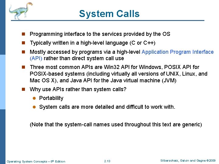 System Calls n Programming interface to the services provided by the OS n Typically System Calls n Programming interface to the services provided by the OS n Typically