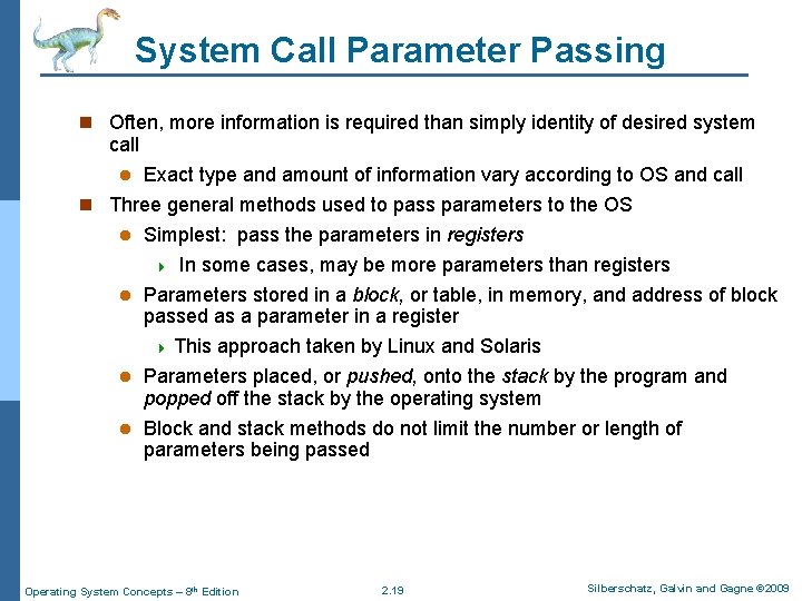 System Call Parameter Passing n Often, more information is required than simply identity of System Call Parameter Passing n Often, more information is required than simply identity of