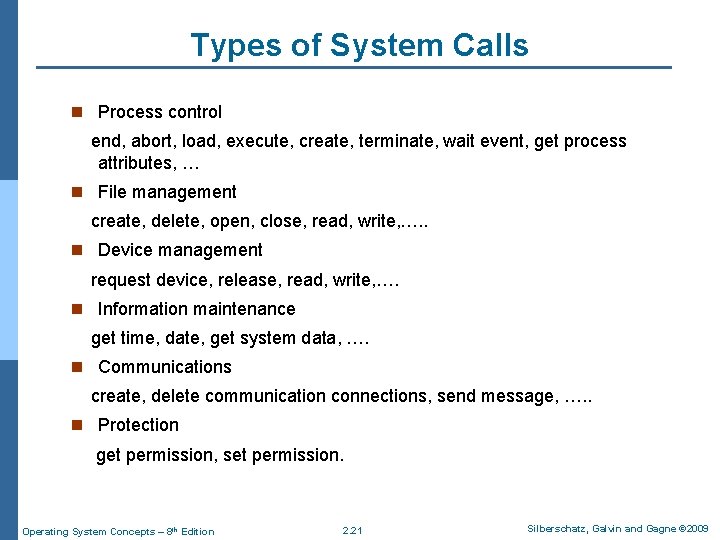 Types of System Calls n Process control end, abort, load, execute, create, terminate, wait Types of System Calls n Process control end, abort, load, execute, create, terminate, wait