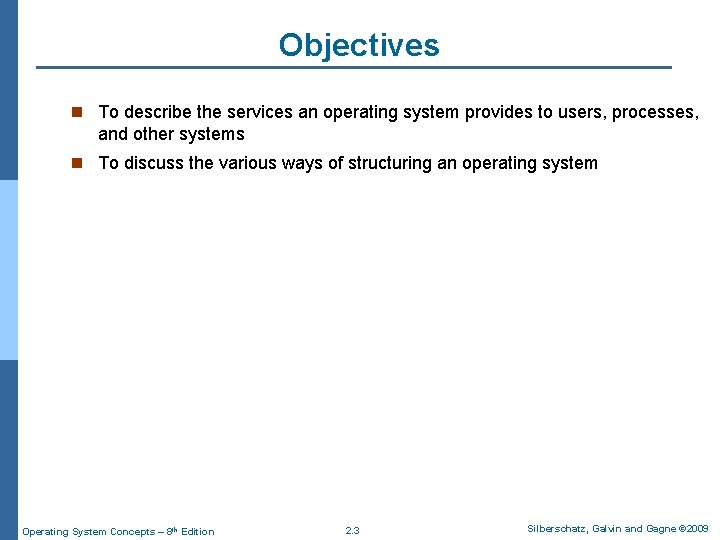 Objectives n To describe the services an operating system provides to users, processes, and Objectives n To describe the services an operating system provides to users, processes, and