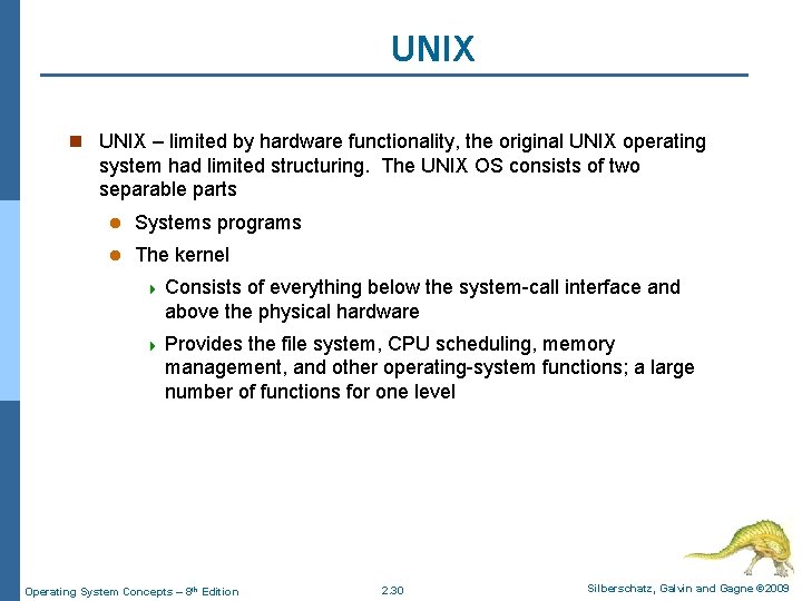 UNIX n UNIX – limited by hardware functionality, the original UNIX operating system had UNIX n UNIX – limited by hardware functionality, the original UNIX operating system had