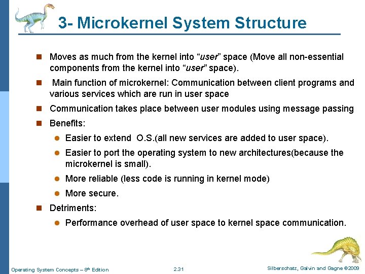 3 - Microkernel System Structure n Moves as much from the kernel into “user” 3 - Microkernel System Structure n Moves as much from the kernel into “user”