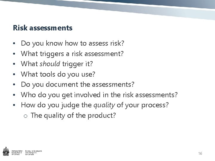 Risk assessments • • Do you know how to assess risk? What triggers a