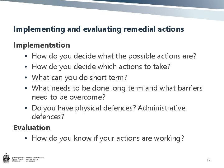 Implementing and evaluating remedial actions Implementation • How do you decide what the possible