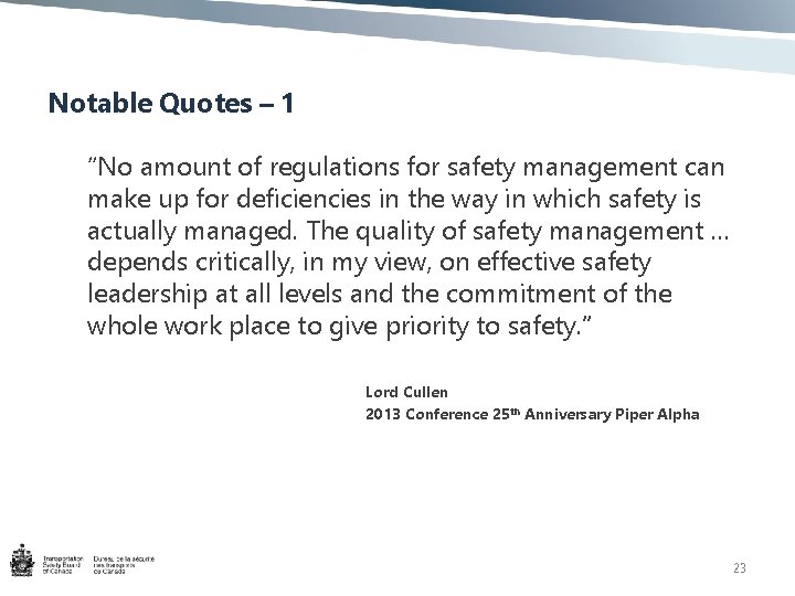 Notable Quotes – 1 “No amount of regulations for safety management can make up