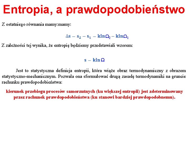 Entropia, a prawdopodobieństwo Z ostatniego równania mamy: W 2 W 1 Z zależności tej