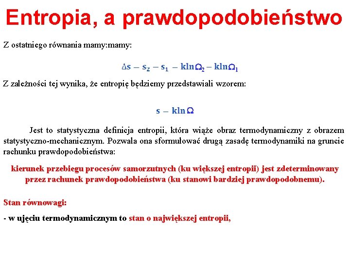 Entropia, a prawdopodobieństwo Z ostatniego równania mamy: W 2 W 1 Z zależności tej