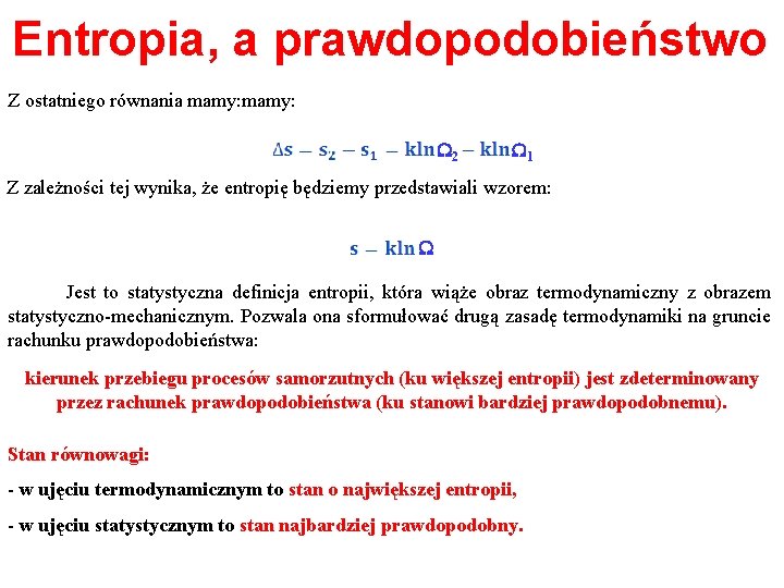 Entropia, a prawdopodobieństwo Z ostatniego równania mamy: W 2 W 1 Z zależności tej