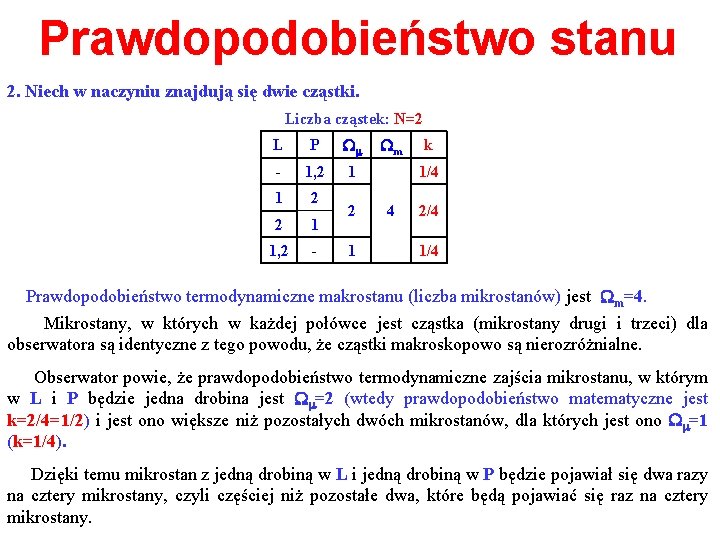 Prawdopodobieństwo stanu 2. Niech w naczyniu znajdują się dwie cząstki. Liczba cząstek: N=2 L