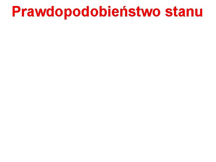 Prawdopodobieństwo stanu 