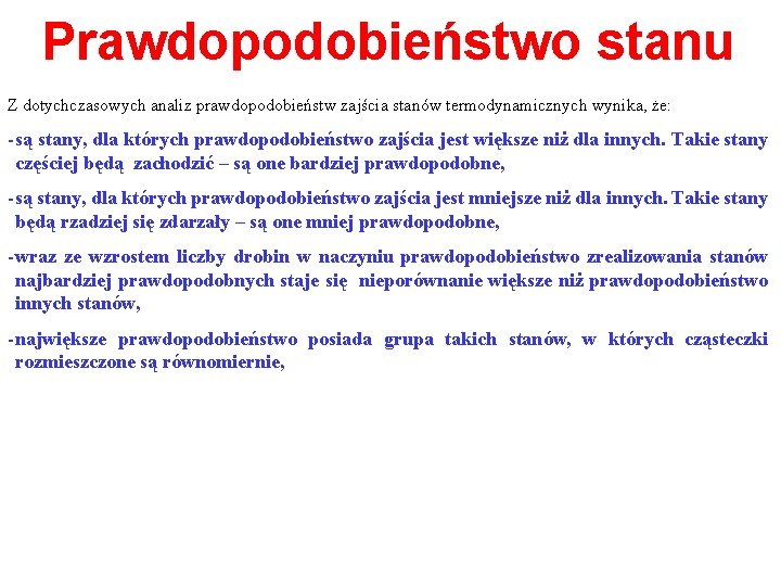 Prawdopodobieństwo stanu Z dotychczasowych analiz prawdopodobieństw zajścia stanów termodynamicznych wynika, że: - są stany,
