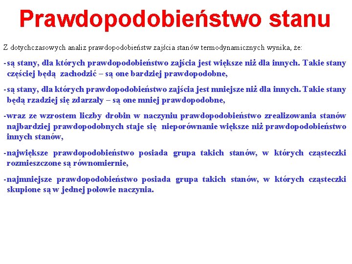 Prawdopodobieństwo stanu Z dotychczasowych analiz prawdopodobieństw zajścia stanów termodynamicznych wynika, że: - są stany,