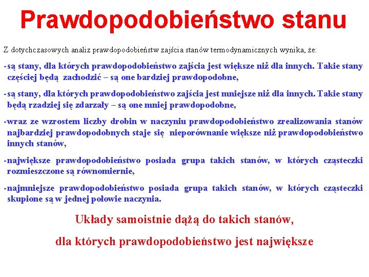 Prawdopodobieństwo stanu Z dotychczasowych analiz prawdopodobieństw zajścia stanów termodynamicznych wynika, że: - są stany,