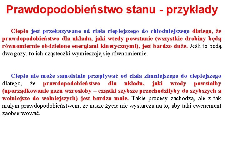 Prawdopodobieństwo stanu - przykłady Ciepło jest przekazywane od ciała cieplejszego do chłodniejszego dlatego, że