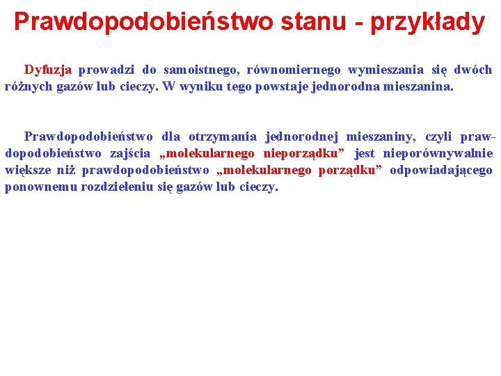 Prawdopodobieństwo stanu - przykłady Dyfuzja prowadzi do samoistnego, równomiernego wymieszania się dwóch różnych gazów