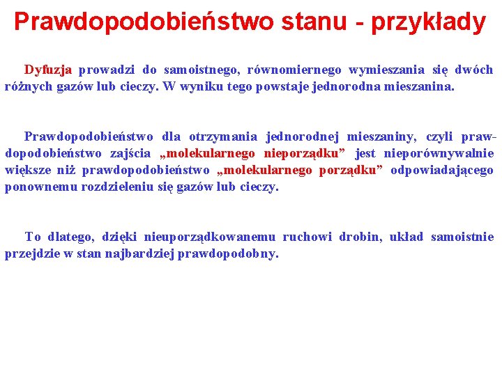 Prawdopodobieństwo stanu - przykłady Dyfuzja prowadzi do samoistnego, równomiernego wymieszania się dwóch różnych gazów