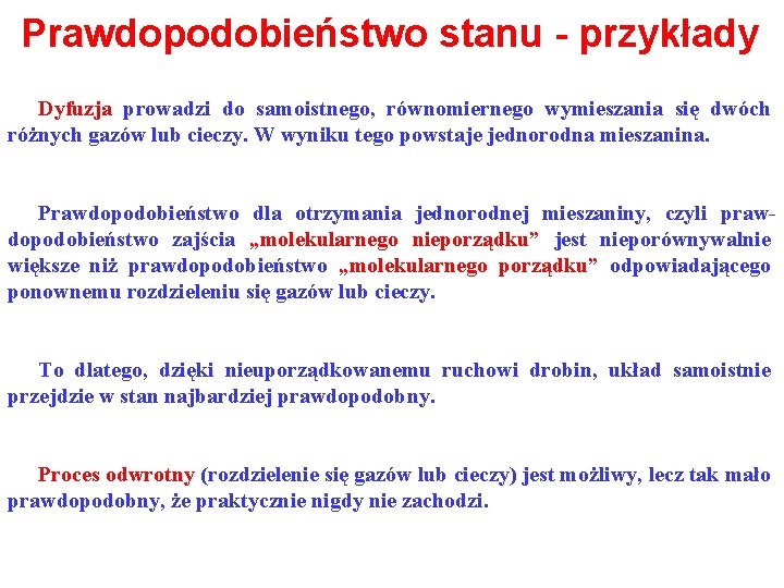 Prawdopodobieństwo stanu - przykłady Dyfuzja prowadzi do samoistnego, równomiernego wymieszania się dwóch różnych gazów