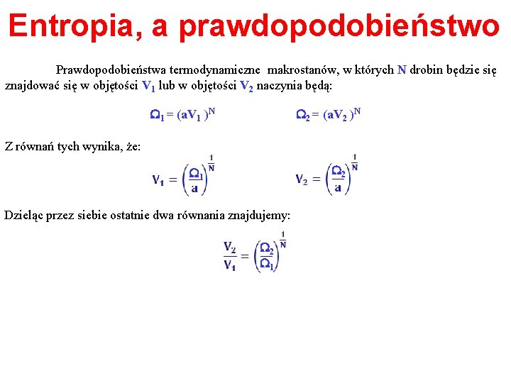 Entropia, a prawdopodobieństwo Prawdopodobieństwa termodynamiczne makrostanów, w których N drobin będzie się znajdować się
