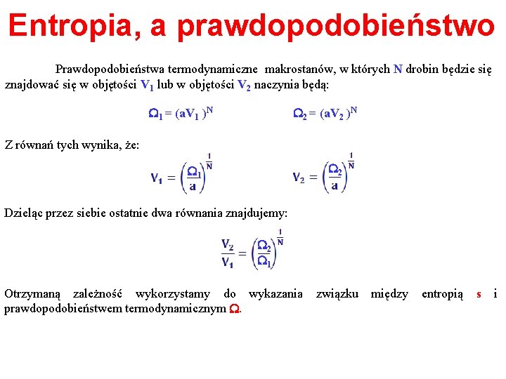 Entropia, a prawdopodobieństwo Prawdopodobieństwa termodynamiczne makrostanów, w których N drobin będzie się znajdować się