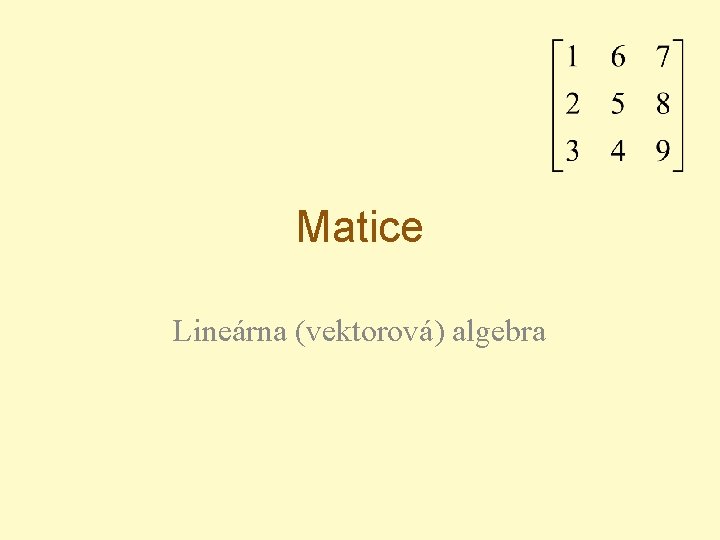 Matice Lineárna (vektorová) algebra 