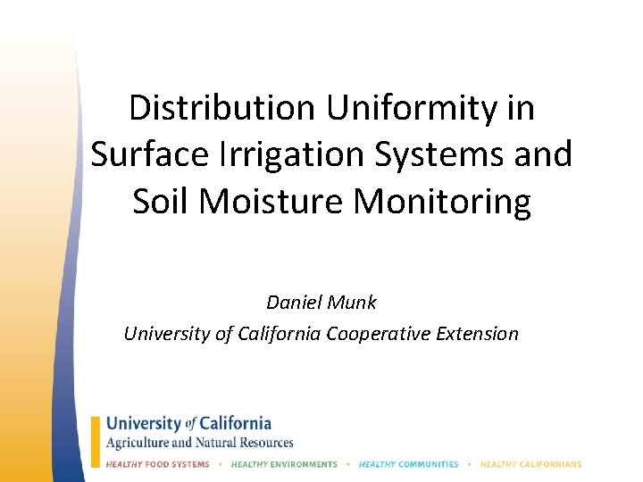 Distribution Uniformity in Surface Irrigation Systems and Soil Moisture Monitoring Daniel Munk University of