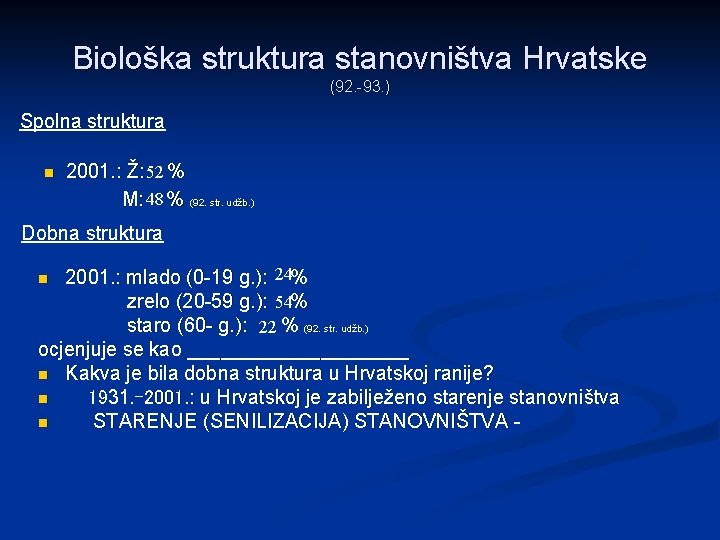 Biološka struktura stanovništva Hrvatske (92. -93. ) Spolna struktura n 2001. : Ž: 52