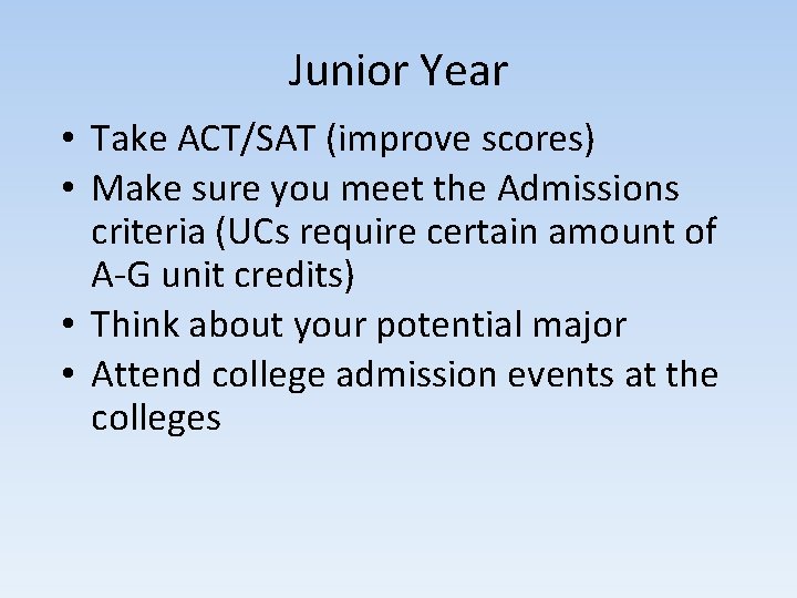Junior Year • Take ACT/SAT (improve scores) • Make sure you meet the Admissions Junior Year • Take ACT/SAT (improve scores) • Make sure you meet the Admissions