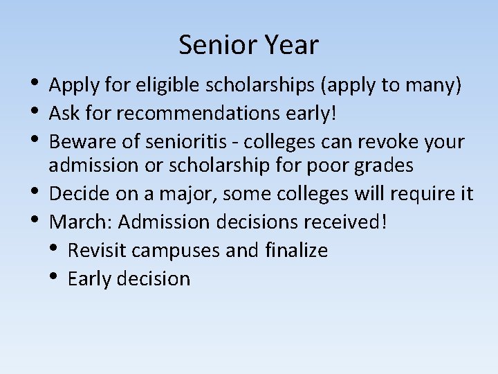 Senior Year • Apply for eligible scholarships (apply to many) • Ask for recommendations Senior Year • Apply for eligible scholarships (apply to many) • Ask for recommendations