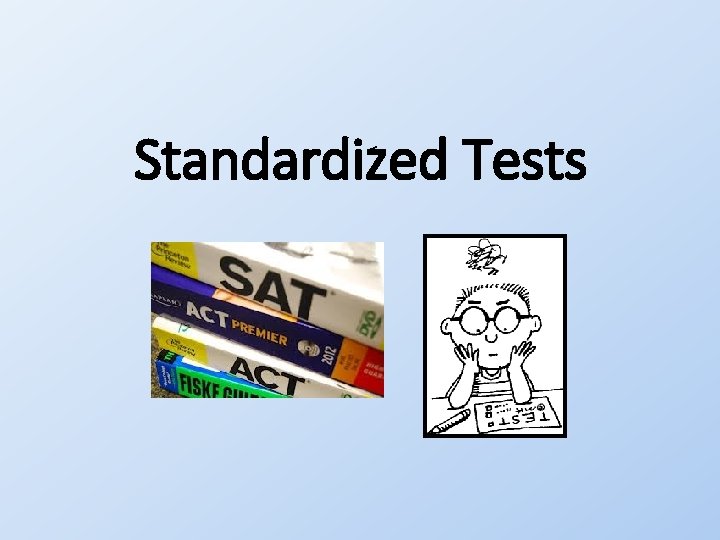 Standardized Tests Standardized Tests