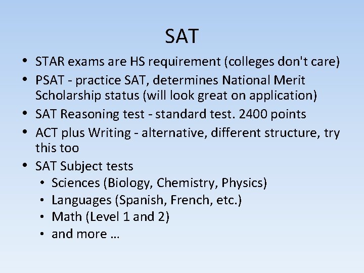 SAT • STAR exams are HS requirement (colleges don't care) • PSAT - practice SAT • STAR exams are HS requirement (colleges don't care) • PSAT - practice