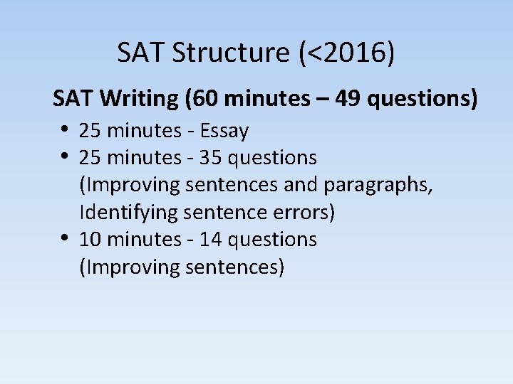 SAT Structure (<2016) SAT Writing (60 minutes – 49 questions) • 25 minutes - SAT Structure (<2016) SAT Writing (60 minutes – 49 questions) • 25 minutes -