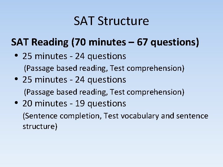 SAT Structure SAT Reading (70 minutes – 67 questions) • 25 minutes - 24 SAT Structure SAT Reading (70 minutes – 67 questions) • 25 minutes - 24
