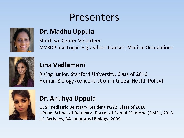 Presenters Dr. Madhu Uppula Shirdi Sai Center Volunteer MVROP and Logan High School teacher, Presenters Dr. Madhu Uppula Shirdi Sai Center Volunteer MVROP and Logan High School teacher,