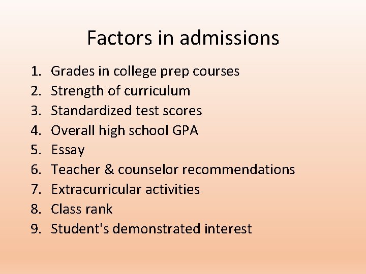 Factors in admissions 1. 2. 3. 4. 5. 6. 7. 8. 9. Grades in Factors in admissions 1. 2. 3. 4. 5. 6. 7. 8. 9. Grades in