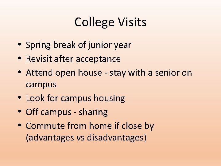 College Visits • Spring break of junior year • Revisit after acceptance • Attend College Visits • Spring break of junior year • Revisit after acceptance • Attend