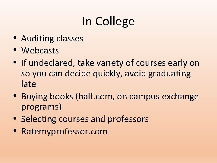 In College • Auditing classes • Webcasts • If undeclared, take variety of courses In College • Auditing classes • Webcasts • If undeclared, take variety of courses