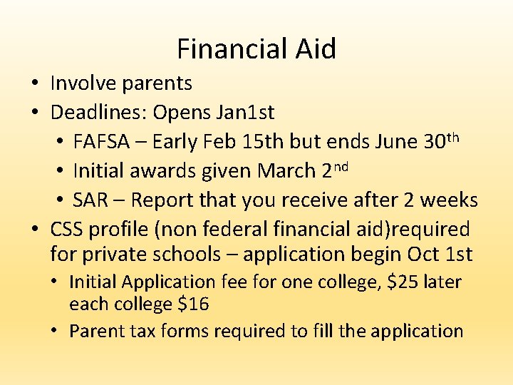 Financial Aid • Involve parents • Deadlines: Opens Jan 1 st • FAFSA – Financial Aid • Involve parents • Deadlines: Opens Jan 1 st • FAFSA –