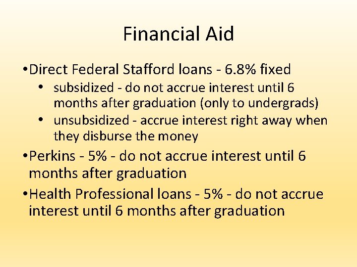 Financial Aid • Direct Federal Stafford loans - 6. 8% fixed • subsidized - Financial Aid • Direct Federal Stafford loans - 6. 8% fixed • subsidized -