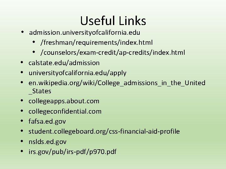 Useful Links • admission. universityofcalifornia. edu • /freshman/requirements/index. html • /counselors/exam-credit/ap-credits/index. html • calstate. Useful Links • admission. universityofcalifornia. edu • /freshman/requirements/index. html • /counselors/exam-credit/ap-credits/index. html • calstate.