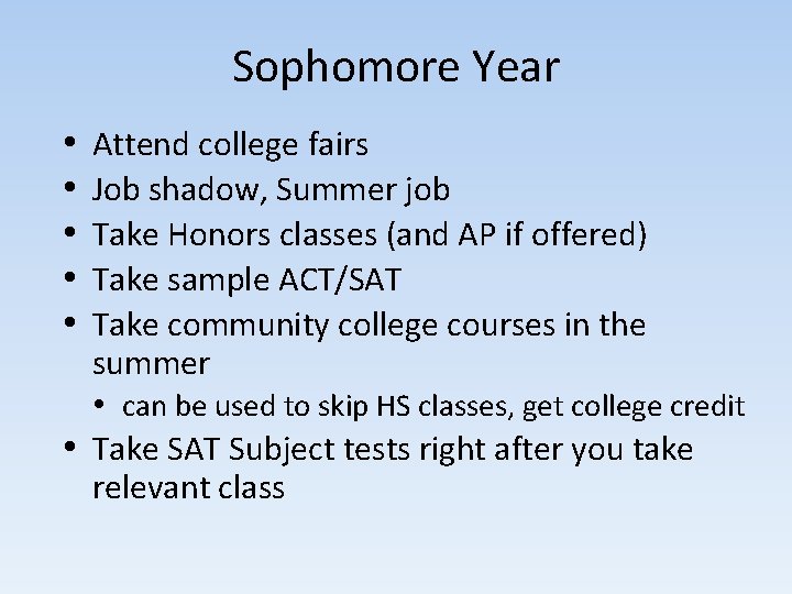 Sophomore Year • • • Attend college fairs Job shadow, Summer job Take Honors Sophomore Year • • • Attend college fairs Job shadow, Summer job Take Honors