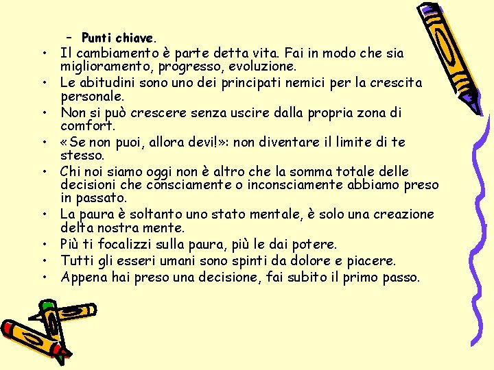 – Punti chiave. • Il cambiamento è parte detta vita. Fai in modo che