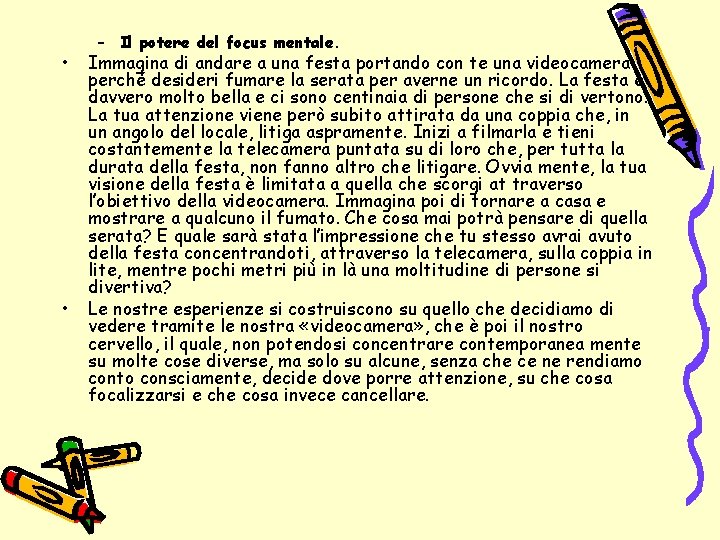  • • – Il potere del focus mentale. Immagina di andare a una