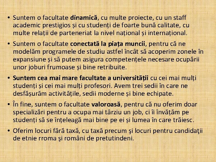 • Suntem o facultate dinamică, cu multe proiecte, cu un staff academic prestigios