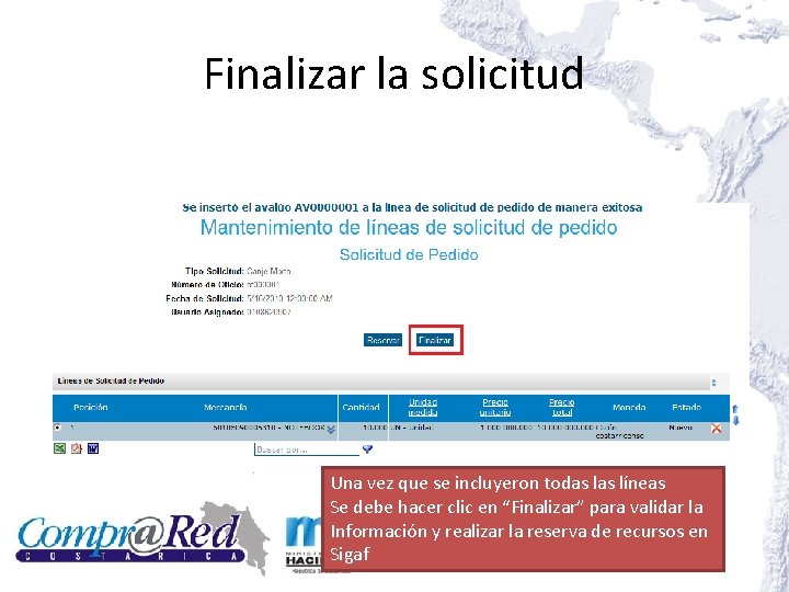Finalizar la solicitud Una vez que se incluyeron todas líneas Se debe hacer clic Finalizar la solicitud Una vez que se incluyeron todas líneas Se debe hacer clic