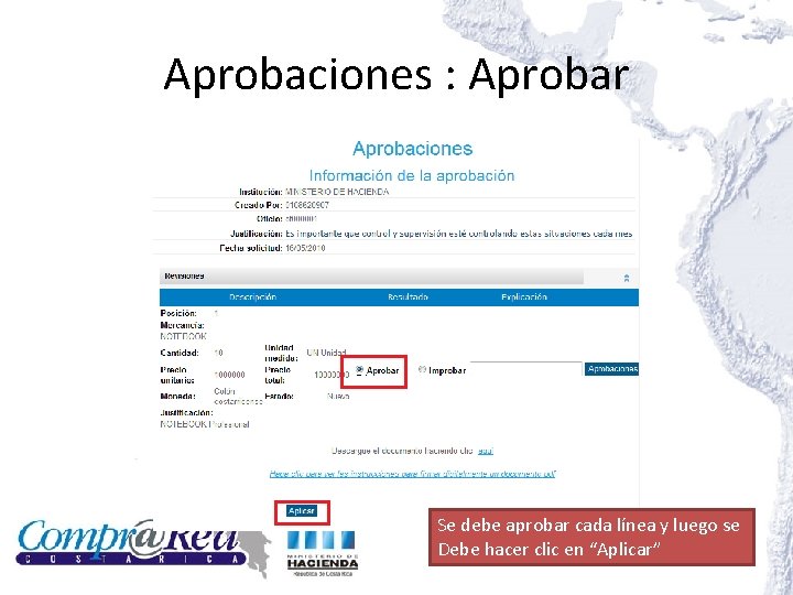 Aprobaciones : Aprobar Se debe aprobar cada línea y luego se Debe hacer clic Aprobaciones : Aprobar Se debe aprobar cada línea y luego se Debe hacer clic
