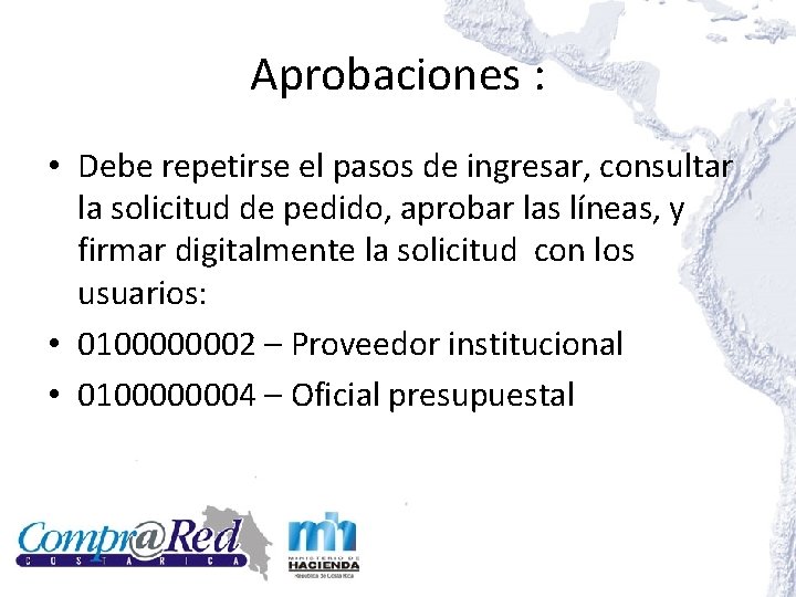 Aprobaciones : • Debe repetirse el pasos de ingresar, consultar la solicitud de pedido, Aprobaciones : • Debe repetirse el pasos de ingresar, consultar la solicitud de pedido,