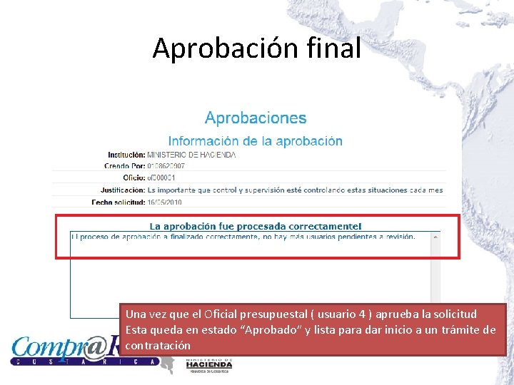 Aprobación final Una vez que el Oficial presupuestal ( usuario 4 ) aprueba la Aprobación final Una vez que el Oficial presupuestal ( usuario 4 ) aprueba la