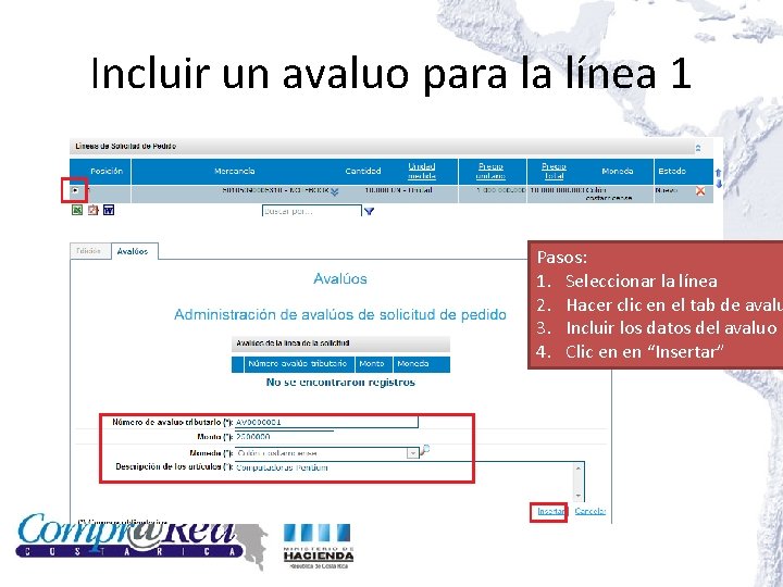 Incluir un avaluo para la línea 1 Pasos: 1. Seleccionar la línea 2. Hacer Incluir un avaluo para la línea 1 Pasos: 1. Seleccionar la línea 2. Hacer